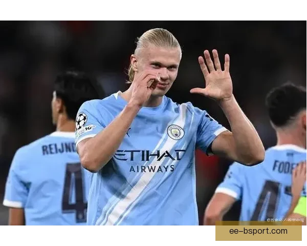 哈兰德创造曼城新纪录 个人进球数屡创新高成球队核心